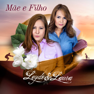 收聽Leyde & Laura的Mãe e Filho歌詞歌曲