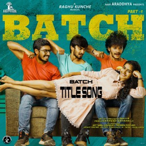Dengarkan lagu Batch(Title Song) (From "Batch") nyanyian Raghu Kunche dengan lirik