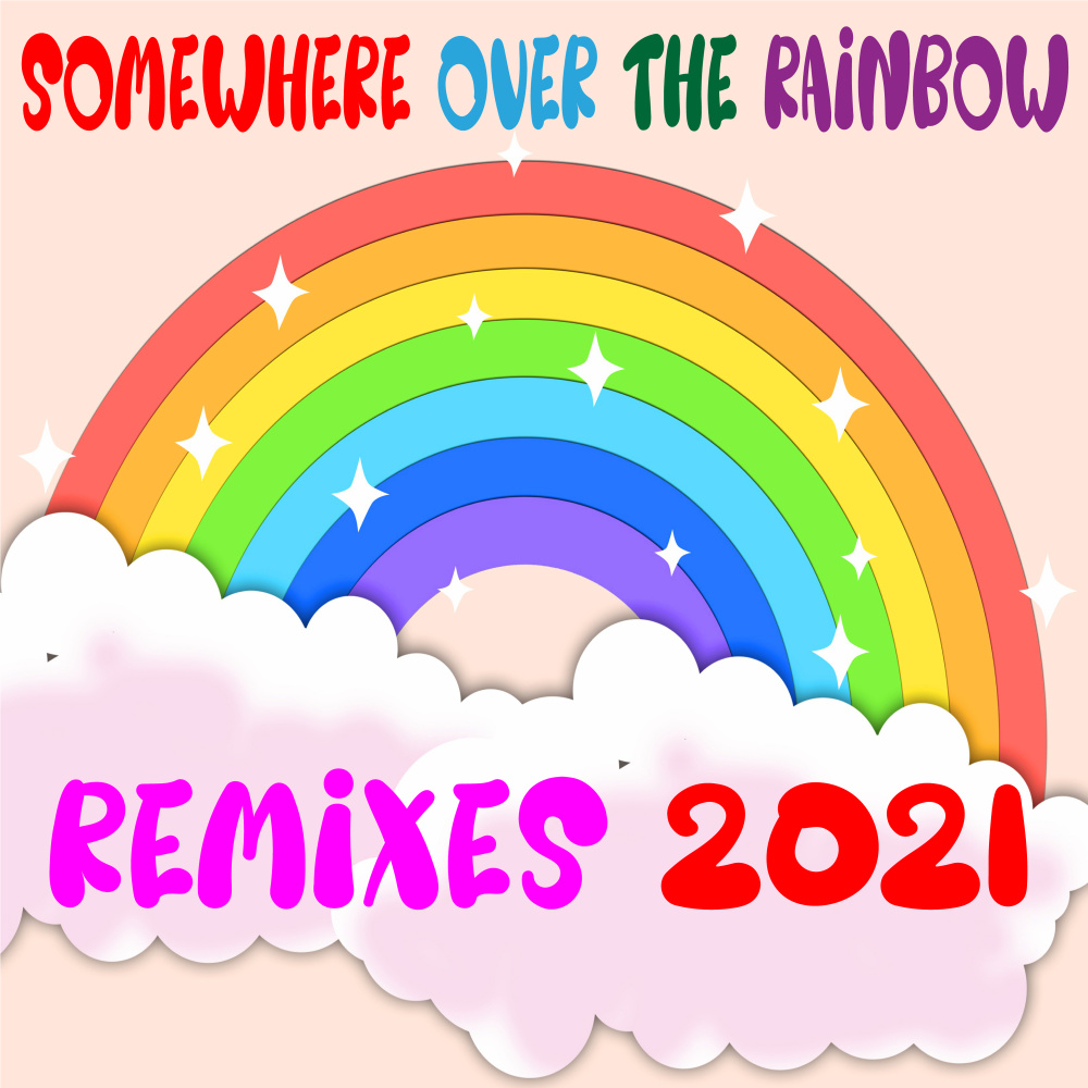 Somewhere over the Rainbow (Single-Remix 2021)