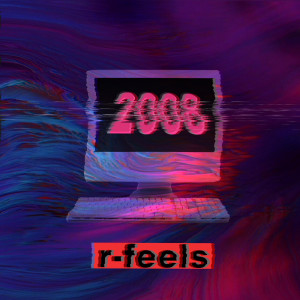 ดาวน์โหลดและฟังเพลง 2008 (Explicit) พร้อมเนื้อเพลงจาก R-Feels