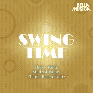 Dicky Wells的專輯Swing Time: Dicky Wells - Mildred Bailey - Timme Rosenkrantz