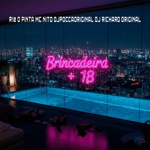 ดาวน์โหลดและฟังเพลง Brincadeira +18 (Explicit) พร้อมเนื้อเพลงจาก DJPOCCAORIGINAL