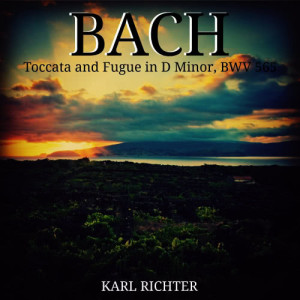 收聽Karl Richter的Toccata in D Minor, BWV 565歌詞歌曲