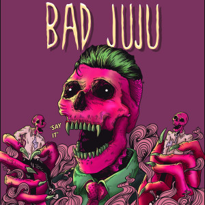 Dengarkan lagu Say It (Explicit) nyanyian Bad Juju dengan lirik