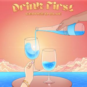 George D.Blue的专辑Drink First