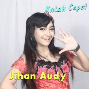 收聽Jihan Audy的Kalah Cepet歌詞歌曲