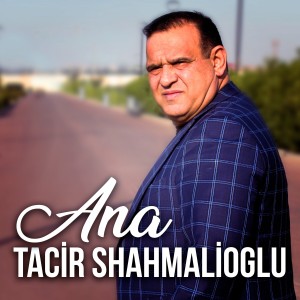ดาวน์โหลดและฟังเพลง Ana พร้อมเนื้อเพลงจาก Tacir Shahmalioglu