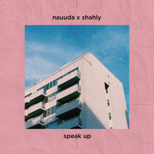 ดาวน์โหลดและฟังเพลง Speak Up พร้อมเนื้อเพลงจาก NAUUDA