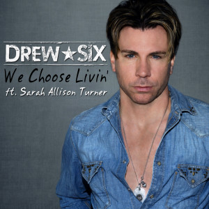 Listen to We Choose Livin' (feat. Sarah Allison Turner) song with lyrics from Drew Six
