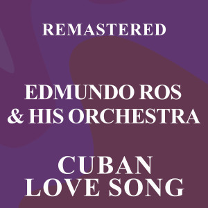 Edmundo Ros & His Orchestra的專輯Cuban Love Song (Remastered)