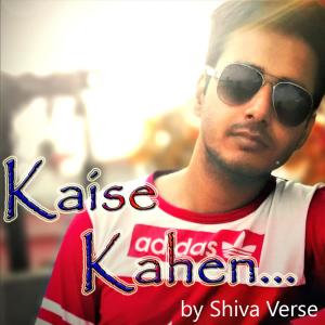 Listen to Kaise Kahen song with lyrics from Shiva Verse