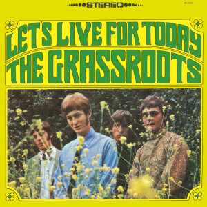 收聽The Grass Roots的Let's Live For Today (Uncensored Version)歌詞歌曲