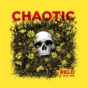 收聽Relo的Chaotic (feat. No/Me)歌詞歌曲
