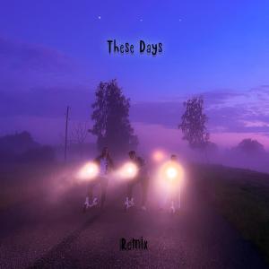 ดาวน์โหลดและฟังเพลง These Days (XGLOW Remix) พร้อมเนื้อเพลงจาก BLURIE