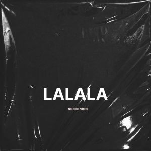Listen to LaLaLa song with lyrics from Niko De Vries
