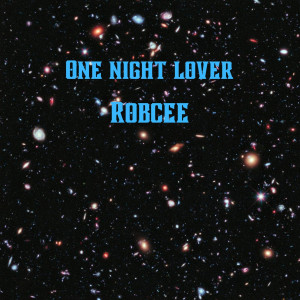 收听Robcee的One Night Lover (Explicit)歌词歌曲