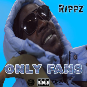 Listen to Only Fans (Explicit) song with lyrics from Rippz