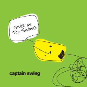 Captain Swing的專輯Give In To Swing