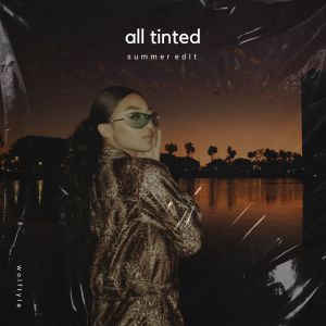 Listen to All Tinted (Summer Edit) song with lyrics from Wolftyla