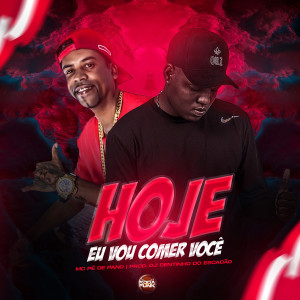 ดาวน์โหลดและฟังเพลง Hoje Eu Vou Comer Você พร้อมเนื้อเพลงจาก Mc Pe de Pano