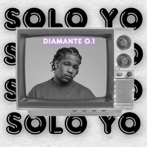 收聽Diamante 0.1的Solo yo歌詞歌曲
