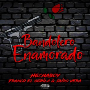 收聽Hecnaboy的Bandolero Enamorado (Explicit)歌詞歌曲