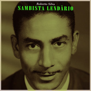 收听Roberto Silva的A Voz Do Morro歌词歌曲