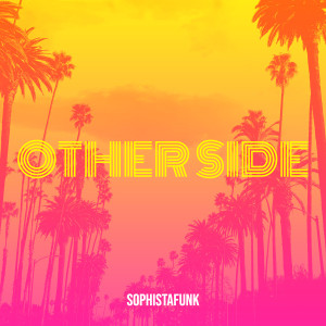Dengarkan Other Side lagu dari Sophistafunk dengan lirik