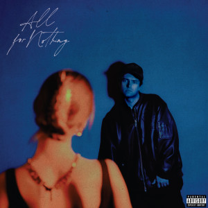 Listen to All for Nothing (Explicit) song with lyrics from Trevis
