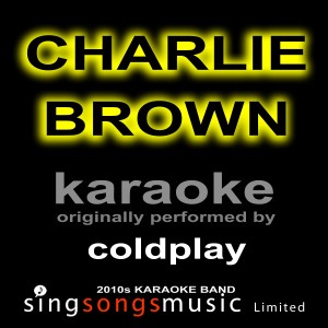 ดาวน์โหลดและฟังเพลง Charlie Brown (Originally Performed By Coldplay) [Karaoke Audio Version] (Karaoke Audio Version) พร้อมเนื้อเพลงจาก 2010s Karaoke Band