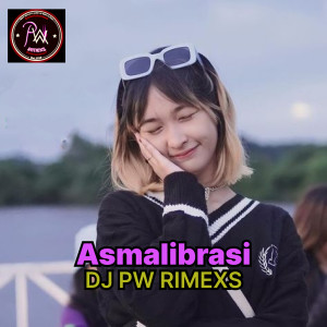 ดาวน์โหลดและฟังเพลง Asmalibrasi พร้อมเนื้อเพลงจาก DJ PW RIMEXS