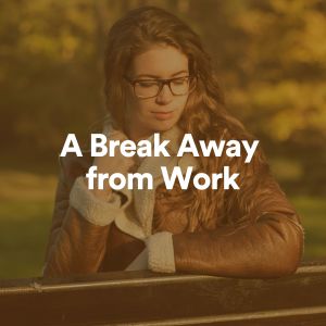 A Break Away from Work