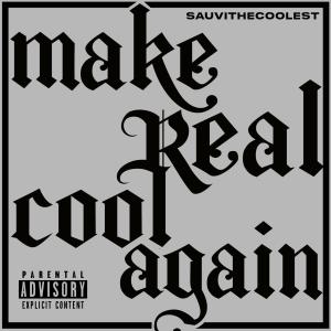sauvi the coolest的專輯Make Real Cool Again (Explicit)