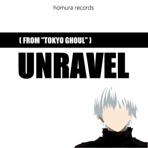 Listen to Unravel (From "Tokyo Ghoul") song with lyrics from Homura Records