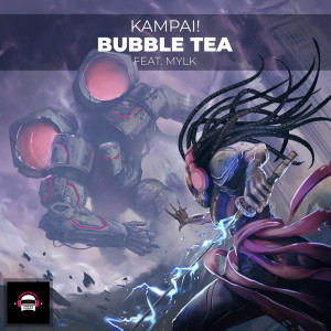 ดาวน์โหลดและฟังเพลง Bubble Tea พร้อมเนื้อเพลงจาก KAMPAI!