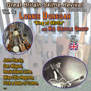 Great Britain Skiffle Revival 1950-1960 - 7 Vol. Vol. 1 : Lonnie Donegan "King of Skiffle" and His Skiffle Group (25 Hits) dari Lonnie Donegan and his Skiffle Group