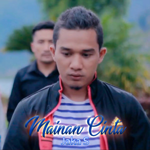 收听Jaka S的Mainan Cinta歌词歌曲