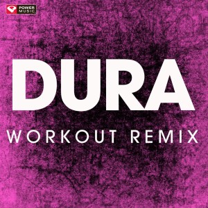 收聽Power Music Workout的Dura (Extended Workout Remix)歌詞歌曲