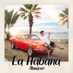 ดาวน์โหลดและฟังเพลง La Habana พร้อมเนื้อเพลงจาก Almacor