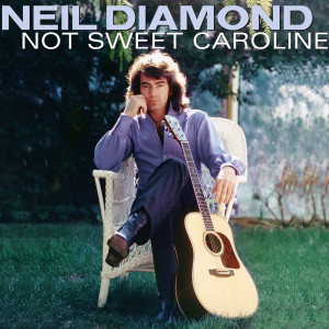 Neil Diamond的專輯Not Sweet Caroline