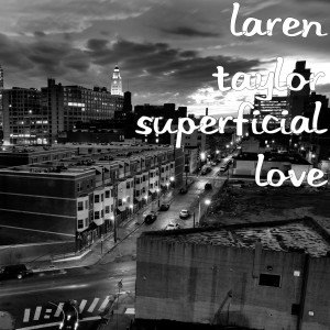 收聽Laren Taylor的Superficial Love歌詞歌曲