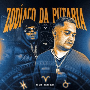 Listen to ZODÍACO DA PUTARIA (Explicit) song with lyrics from MC Nito