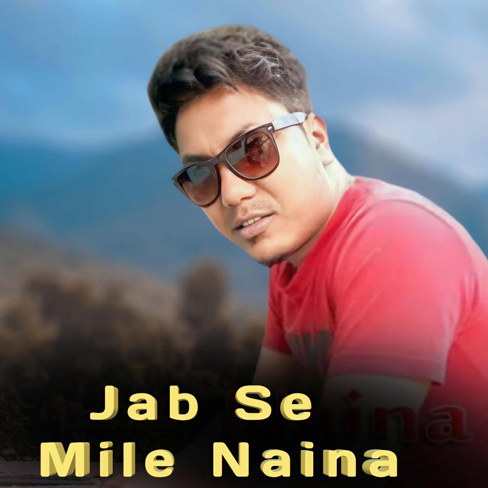 Jab Se Mile Naina