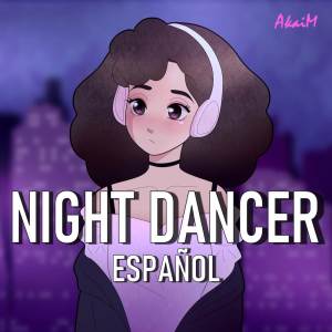 akaim的专辑NIGHT DANCER (Cover en Español)