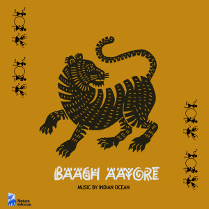 Indian Ocean的專輯Baagh Aayore