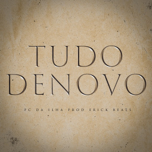 ดาวน์โหลดและฟังเพลง Tudo Denovo (Explicit) พร้อมเนื้อเพลงจาก pc da ilha