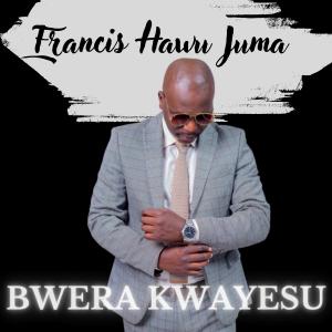 Dengarkan lagu Bwera kwaYesu nyanyian Francis Hawu Juma dengan lirik