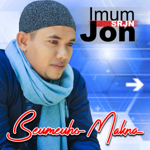 Dengarkan lagu Beumeuho Makna nyanyian Imum Jon (SRJN) dengan lirik