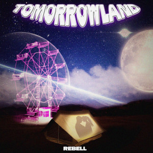 收聽Rebell的Tomorrowland歌詞歌曲