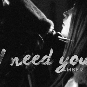 Listen to I Need You song with lyrics from Amber